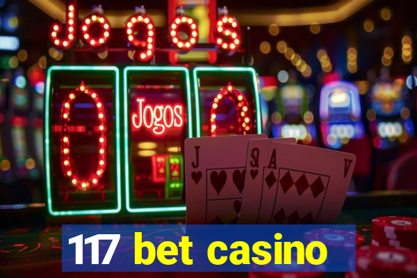 117 bet casino